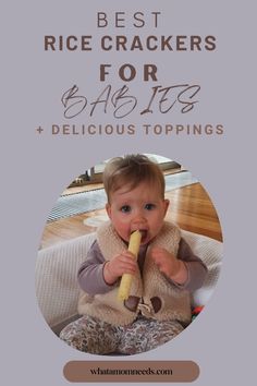 a baby eating a banana with the words best rice crackers for babies and delicious toppings