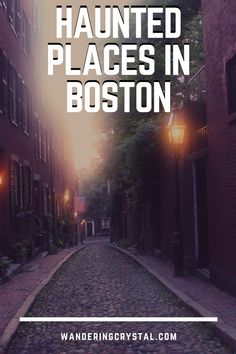 an alley way in boston with text overlay that reads, the best halloween places in boston