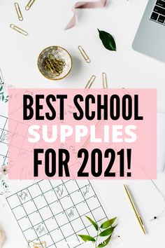 the text best school supplies for 2021 on top of a desk with flowers and office supplies