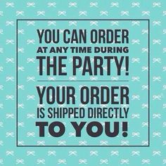 a quote that reads you can order at any time during the party your order is shipped directly to you