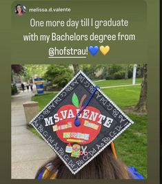 someone is wearing a graduation cap with the words, one more day i'll graduate with my bachelors degree from hofstrau