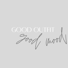 the words good outfit are written in cursive handwriting on a gray background with a black and white photo