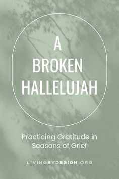 a book cover with the title, a broken halleluah practicing gratitude in seasons of