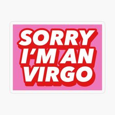 the words sorry i'm an virgo on a pink background sticker is shown