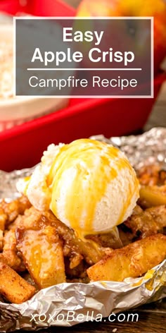 an easy apple crisp campfire recipe with ice cream on top