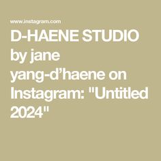 the words d - haene studio by jane yang - d'hane on instagram