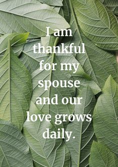 green leaves with the words i am grateful for my spouse and our love grows daily