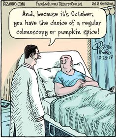 a cartoon depicting a doctor talking to an old man in a hospital bed with the caption, and because it's october you have the choice of a regular colorecty or pumpkin spice