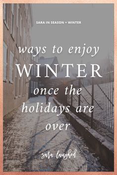 a quote on winter that says, ways to enjoy winter once the holidays are over