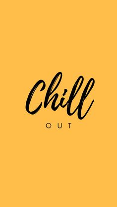 the word chill out written in black ink on an orange background