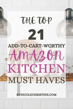 Amazon Kitchen Must Haves, the best things on Amazon, Amazon Home. Things To Get On Amazon, Best Amazon Finds, Blog Newsletter, Pretty Kitchen