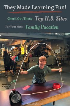 a young boy sitting on top of a table in front of a sign that says they made learning fun check out these top u s sites for family vacation