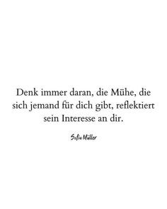 a white wall with a quote on it that says, denk immer daran, die mithe, die