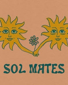 an image of two sun holding hands with the words sol mates