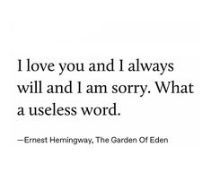 the quote i love you and i always will and i am sorry what a useful word