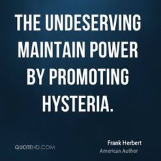 the underserving maintain power by promoting hysteria - frank herbert quote on blue background