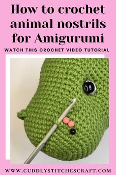 a green crochet stuffed animal with a needle in it's mouth and the words how to crochet animal nostrils for amigurmi