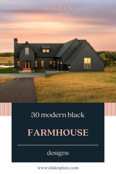 a house with the words, 30 modern black farmhouse designs on it's front cover