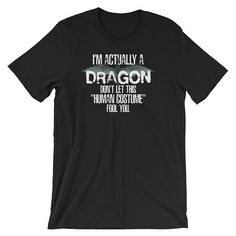 Premium "I'm Actually a Dragon" Halloween Shirt | Dragon Shirt | Dragon Costume | Bella + Canvas Jersey T-Shirt Funny Excuses, Tailgate Shirt, Pride Tshirts, Dog Shirt, Unisex Shirts, Favorite Shirts, Tshirts Online, Unisex Shirt, Funny Shirts