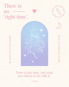 there is no right time, and what you choose to do with it - card