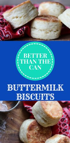 buttermilk biscuits on a red and blue cloth with the words better than the can