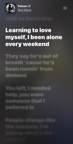 an iphone screen with the text learning to love myself, i been alone every weekend