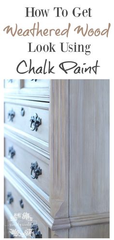 an old dresser with the words how to get weathered wood look using chalk paint on it