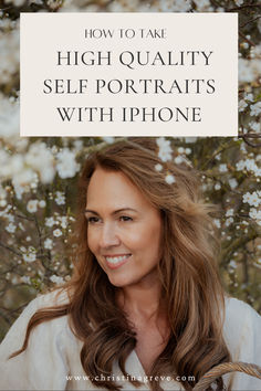 a woman with long hair smiling and text overlay reads how to take high quality self portraits with iphone