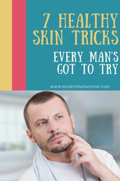 The best healthy skin advice for men | Modern Men`s Corner Beauty Types, Mens Beauty, Expensive Skin Care Products, Health Improvement, Advice For Men, Skin Advice, Face Tips, Man Outfit