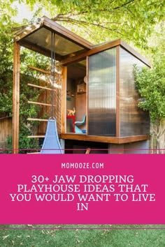 a small house with the words 30 jaw dropping playhouse ideas that you would want to live in