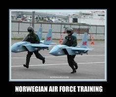 Norwegian Air Force Training meme. Norway jet fun funny humor wild crazy. Demotivational Posters Funny, Air Force Memes, Training Meme, Pilot Humor, Aviation Humor, Army Humor, Pilot Training, Demotivational Posters, Military Humor