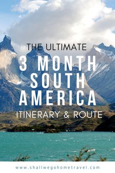 the ultimate 3 - month south america itinerary and route with text overlay