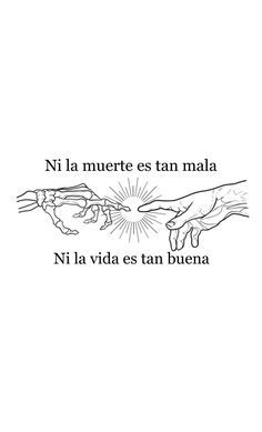 two hands reaching out towards each other with the words, ni la muerte es tan