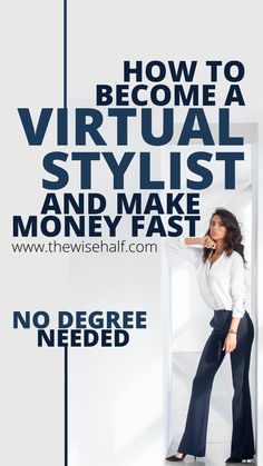 a woman standing in front of a white wall with the words how to become a virtual stylist and make money fast