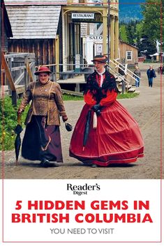 two people dressed in period costumes walking down a street with the caption, 5 hidden gems in british columbia you need to visit