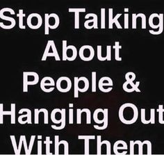 a sign that says stop talking about people and hanging out with them