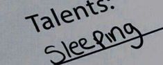 a piece of paper that has the words talent is sleeping on it and an arrow pointing up