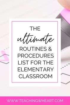 the ultimate routine and procedure list for the elementary classroom with text overlay that reads, the ultimate routine & procedure list for the elementary