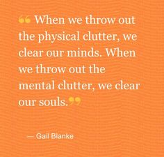 an orange background with the quote when we throw out the physical clutter, we clear our minds