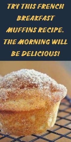 a muffin sitting on top of a cooling rack with the words try this french breakfast muffins recipe, the morning will be delicious