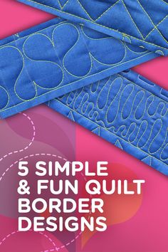 the 5 simple and fun quilt border designs