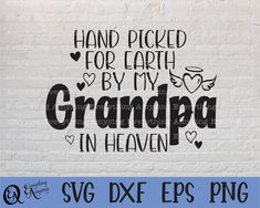 hand picked for earth by my grandpa in heaven svg dxf eps png