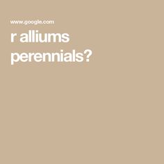 the words r alliums percenals are in white on a beige background