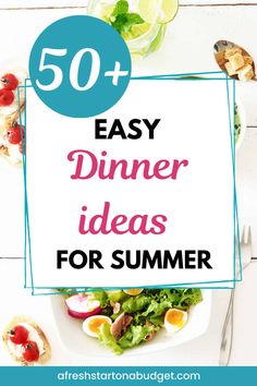 the words 50 easy dinner ideas for summer on top of a white plate with food