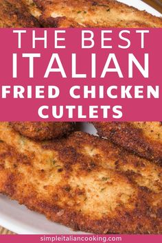 the best italian fried chicken cutlets on a white plate with pink text overlay