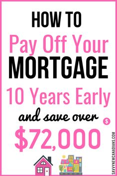 a sign that says how to pay off your mortgage 10 years early and save over $ 2, 000