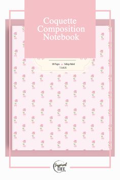 a pink notebook with flowers on it and the words coquette composition notebook written in white