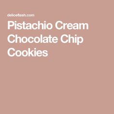 the words pistachio cream chocolate chip cookies are in white font on a pink background