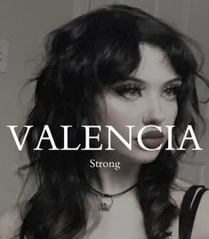 a woman with long black hair is posing for the camera and text reads valencaia strong