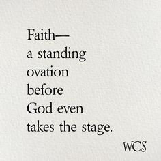 a quote from w c s about faith - a standing ovation before god even takes the stage